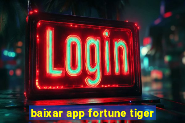 baixar app fortune tiger